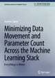 Minimizing Data Movement and Parameter Count Across the Machine Learning Stack