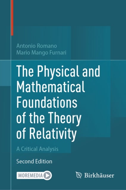 The Physical and Mathematical Foundations of the Theory of Relativity - A Critical Analysis