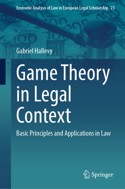 Game Theory in Legal Context - Basic Principles and Applications in Law