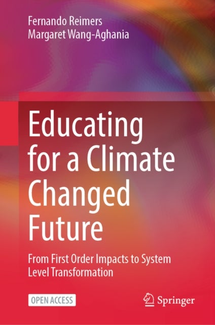 Educating for a Climate Changed Future - From First Order Impacts to System Level Transformation