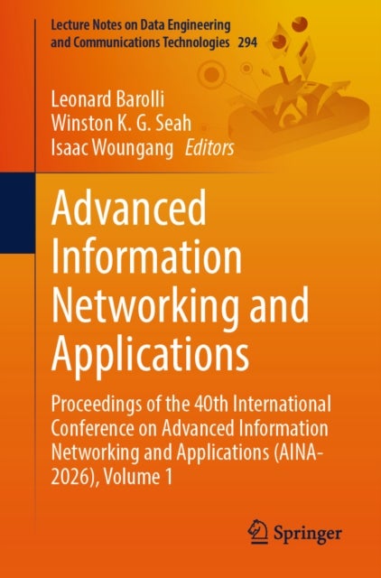 Advanced Information Networking and Applications - Proceedings of the 40-th International Conference on Advanced Information Networking and Applications (AINA-2026), Volume 1