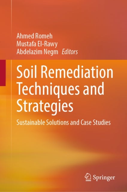 Soil Remediation Techniques and Strategies - Sustainable Solutions and Case Studies