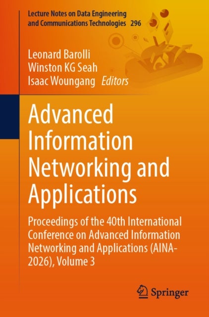Advanced Information Networking and Applications - Proceedings of the 40th International Conference on Advanced Information Networking and Applications (AINA-2026), Volume 3