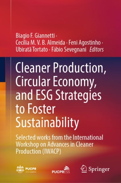 Cleaner Production, Circular Economy, and ESG Strategies to Foster Sustainability - Selected works from the International Workshop on Advances in Cleaner Production (IWACP)
