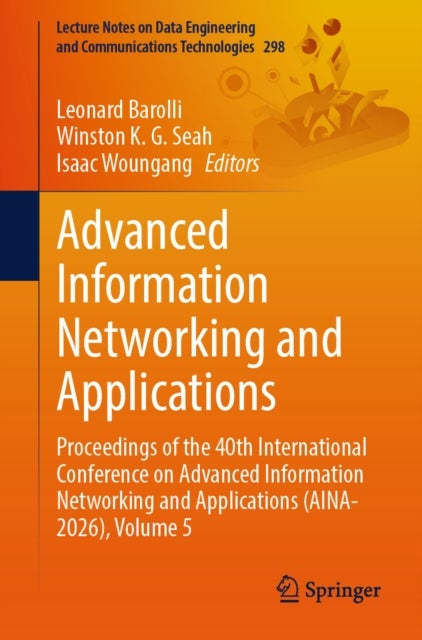 Advanced Information Networking and Applications - Proceedings of the 40th International Conference on Advanced Information Networking and Applications (AINA-2026), Volume 5