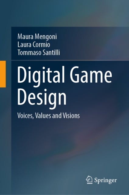 Digital Game Design - Voices, Values and Visions