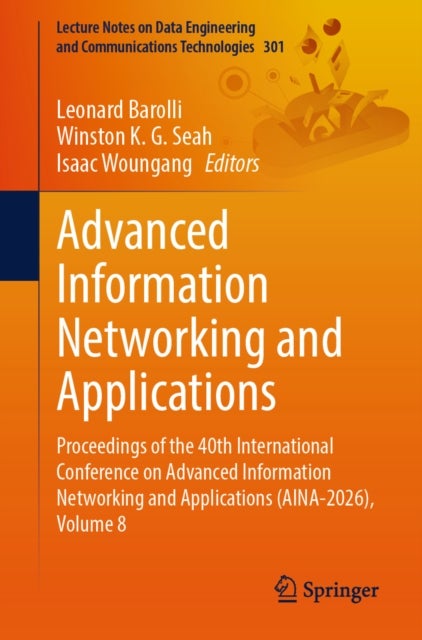 Advanced Information Networking and Applications - Proceedings of the 40th International Conference on Advanced Information Networking and Applications (AINA-2026), Volume 8