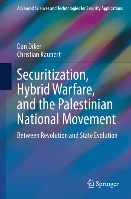 Securitization, Hybrid Warfare, and the Palestinian National Movement - Between Revolution and State Evolution