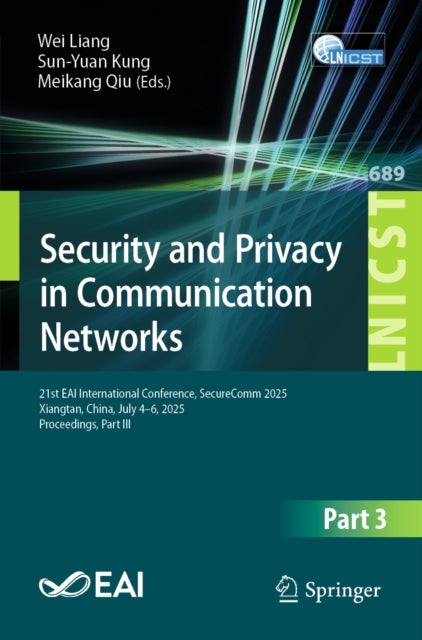 Security and Privacy in Communication Networks - 21st EAI International Conference, SecureComm 2025, Xiangtan, China, July 4–6, 2025, Proceedings, Part III