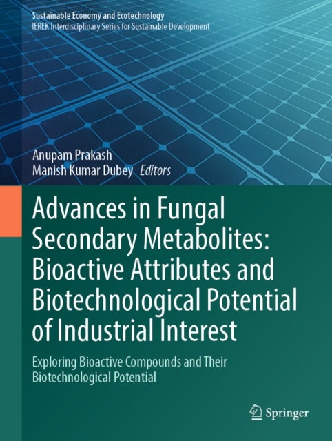 Advances in Fungal Secondary Metabolites: Bioactive Attributes and Biotechnological Potential of Industrial Interest - Exploring Bioactive Compounds and Their Biotechnological Potential