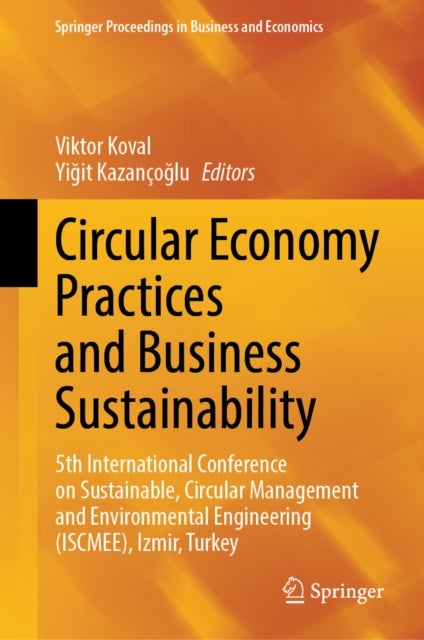Circular Economy Practices and Business Sustainability - 5th International Conference on Sustainable, Circular Management and Environmental Engineering (ISCMEE), Izmir, Turkey