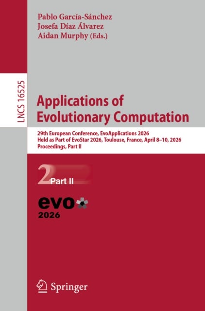 Applications of Evolutionary Computation - 29th European Conference, EvoApplications 2026, Held as Part of EvoStar 2026, Toulouse, France, April 8–10, 2026, Proceedings, Part II