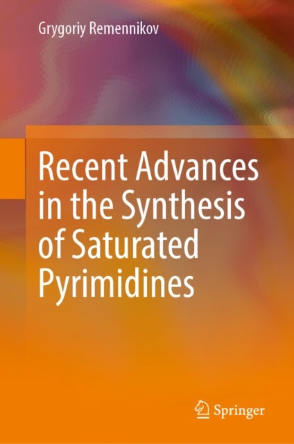 Recent Advances in the Synthesis of Saturated Pyrimidines
