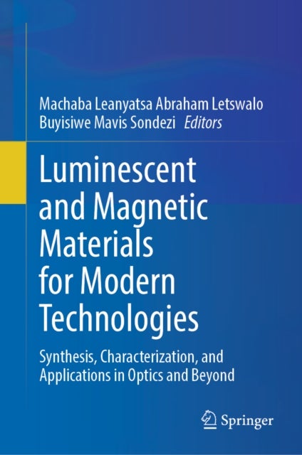Luminescent and Magnetic Materials for Modern Technologies - Synthesis, Characterization, and Applications in Optics and Beyond