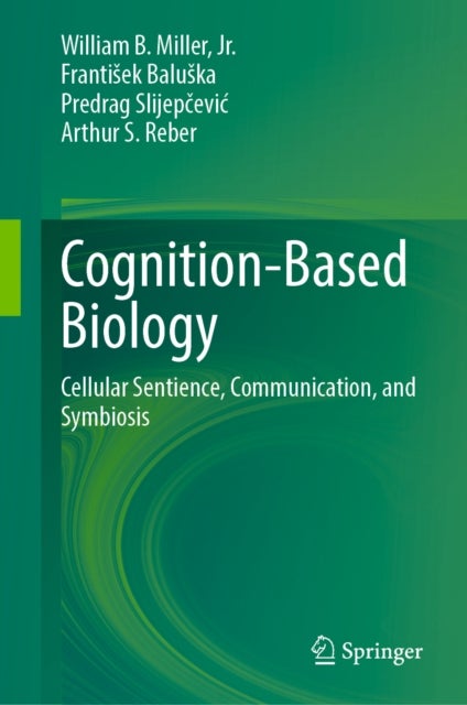 Cognition-Based Biology - Cellular Sentience, Communication, and Symbiosis