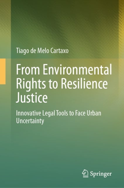 From Environmental Rights to Resilience Justice - Innovative Legal Tools to Face Urban Uncertainty