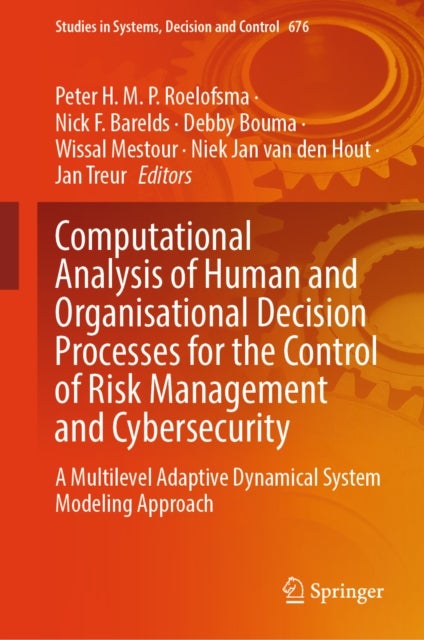Computational Analysis of Human and Organisational Decision Processes for the Control of Risk Management and Cybersecurity - A Multilevel Adaptive Dynamical System Modeling Approach