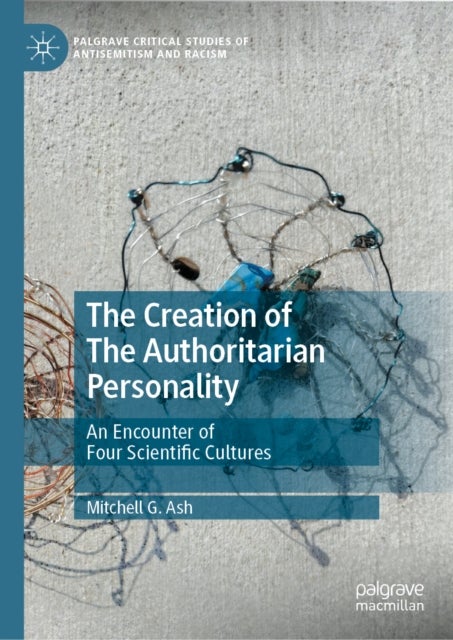 The Creation of 'The Authoritarian Personality' - An Encounter of Four Scientific Cultures