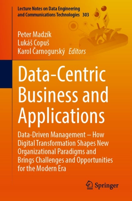 Data-Centric Business and Applications - Data-Driven Management – How Digital Transformation Shapes New Organizational Paradigms and Brings Challenges and Opportunities for the Modern Era