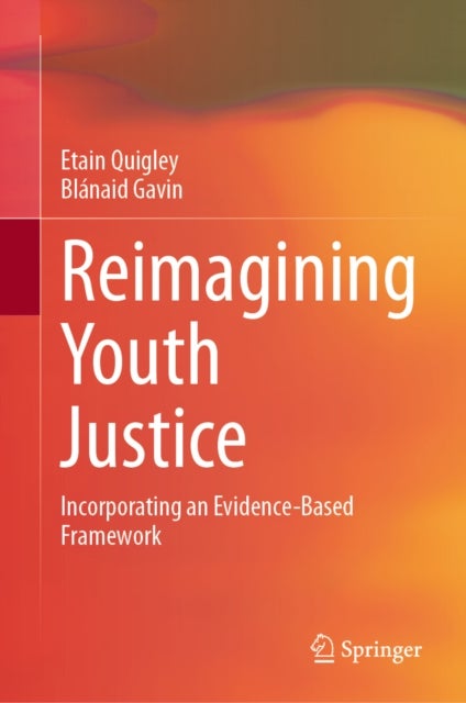Reimagining Youth Justice - Incorporating an Evidence-Based Framework