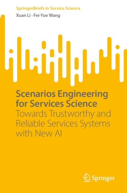 Scenarios Engineering for Services Science - Towards Trustworthy and Reliable Services Systems with New AI