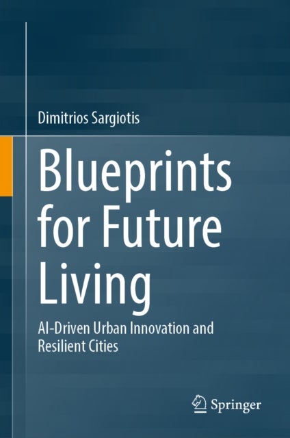 Blueprints for Future Living - AI-Driven Urban Innovation and Resilient Cities