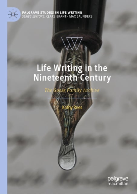 Life Writing in the Nineteenth Century - The Gosse Family Archive