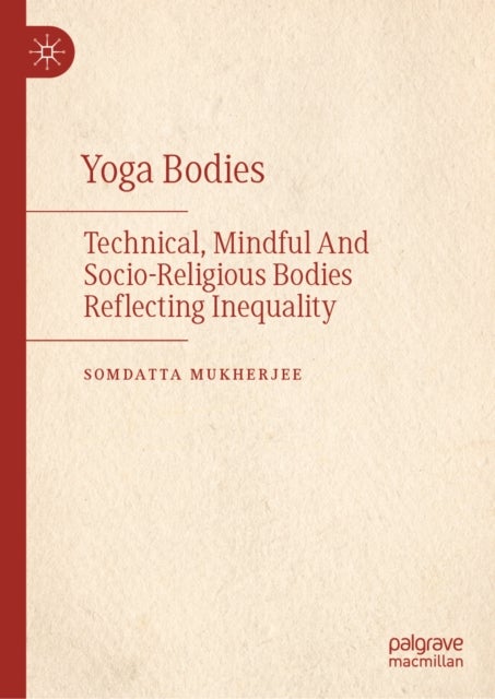 Yoga Bodies - Technical, Mindful And Socio-Religious Bodies Reflecting Inequality