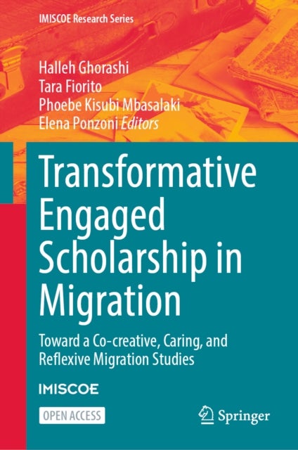 Transformative Engaged Scholarship in Migration - Toward a Co-creative, Caring, and Reflexive Migration Studies