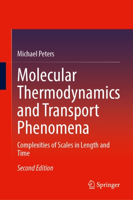 Molecular Thermodynamics and Transport Phenomena - Complexities of Scales in Length and Time