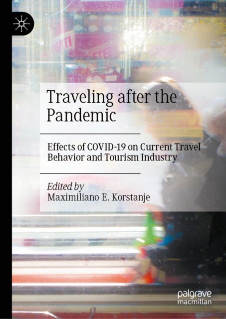 Traveling after the Pandemic - Effects of COVID-19 on Current Travel Behavior and Tourism Industry