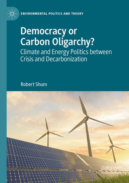 Democracy or Carbon Oligarchy? - Climate and Energy Politics between Crisis and Decarbonization