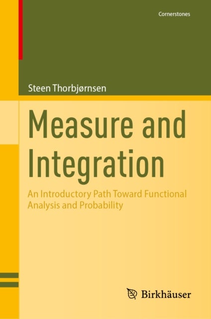 Measure and Integration - An Introductory Path Toward Functional Analysis and Probability
