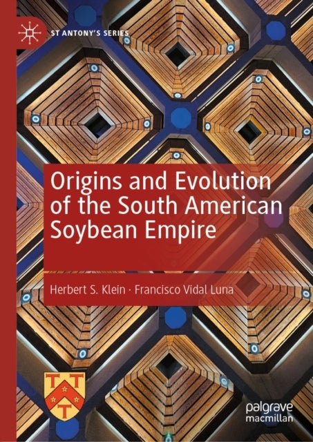 Origins and Evolution of the South American Soybean Empire