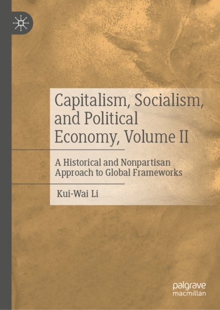 Capitalism, Socialism, and Political Economy, Volume II - A Historical and Nonpartisan Approach to Global Frameworks
