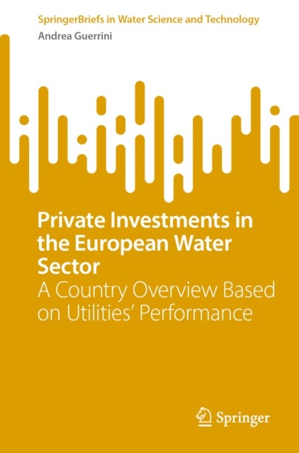 Private Investments in the European Water Sector - A Country Overview Based on Utilities’ Performance