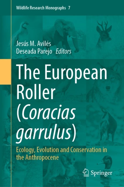The European Roller (Coracias garrulus) - Ecology, Evolution and Conservation in the Anthropocene