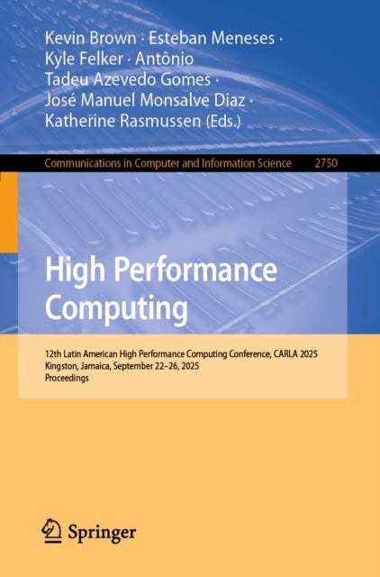 High Performance Computing - 12th Latin American High Performance Computing Conference, CARLA 2025, Kingston, Jamaica, September 22–26, 2025, Proceedings