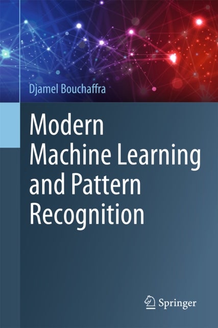 Modern Machine Learning and Pattern Recognition