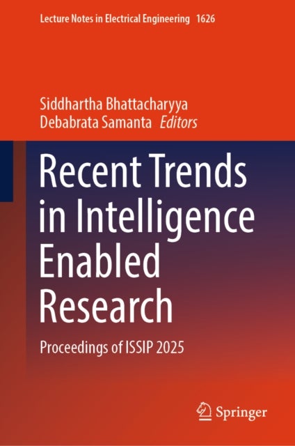 Recent Trends in Intelligence Enabled Research - Proceedings of ISSIP 2025