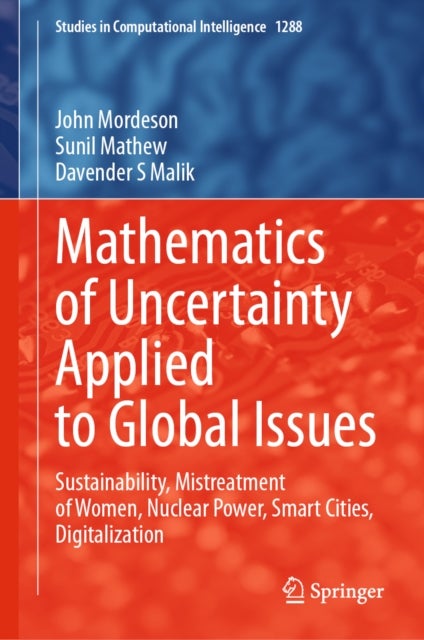 Mathematics of Uncertainty Applied to Global Issues - Sustainability, Mistreatment of Women, Nuclear Power, Smart Cities, Digitalization