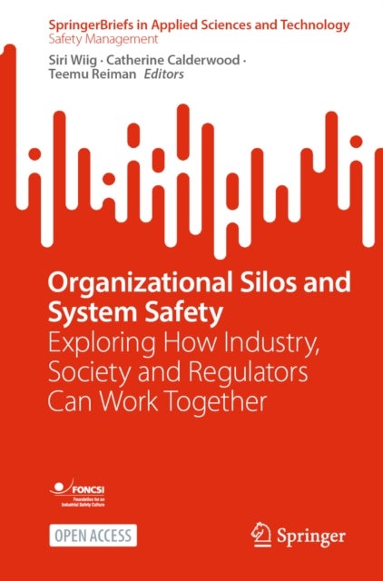 Organizational Silos and System Safety - Exploring How Industry, Society and Regulators Can Work Together