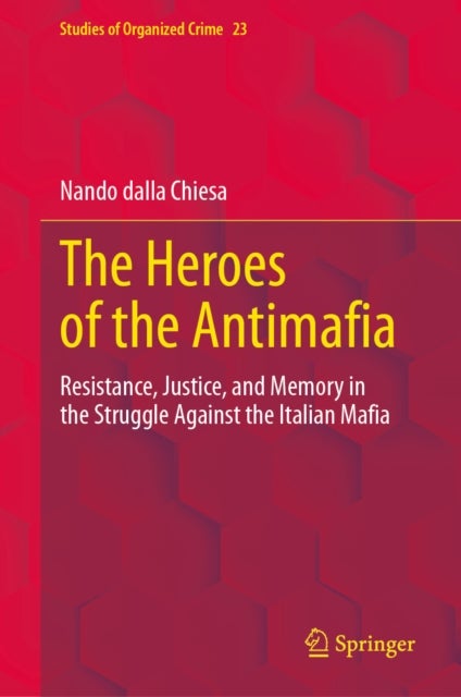 The Heroes of the Antimafia - Resistance, Justice, and Memory in the Struggle Against the Italian Mafia