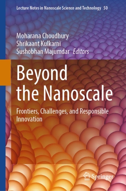 Beyond the Nanoscale - Frontiers, Challenges, and Responsible Innovation