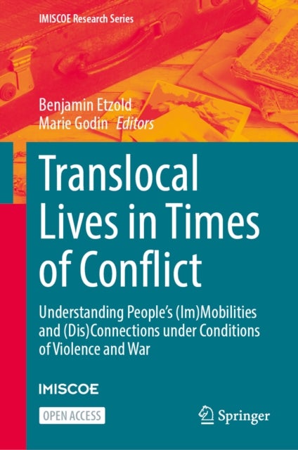 Translocal Lives in Times of Conflict - Understanding People’s (Im)Mobilities and (Dis)Connections under Conditions of Violence and War