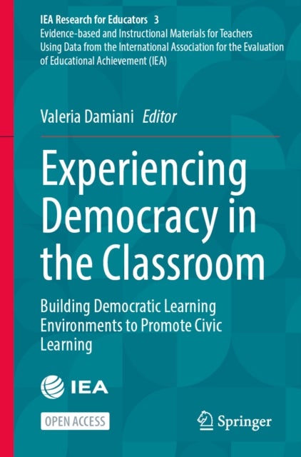 Experiencing Democracy in the Classroom - Building Democratic Learning Environments to Promote Civic Learning