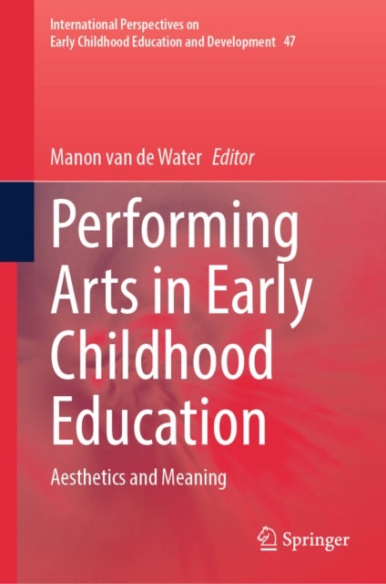 Performing Arts in Early Childhood Education - Aesthetics and Meaning