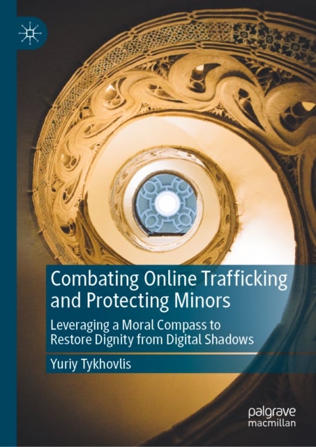 Combating Online Trafficking and Protecting Minors - Leveraging a Moral Compass to Restore Dignity from Digital Shadows