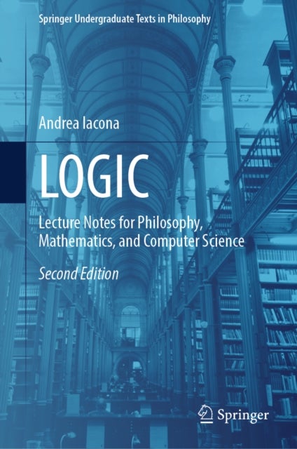 LOGIC - Lecture Notes for Philosophy, Mathematics, and Computer Science