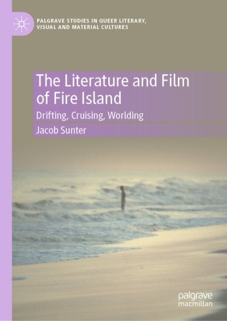 The Literature and Film of Fire Island - Drifting, Cruising, Worlding